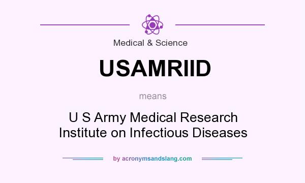 What does USAMRIID mean? It stands for U S Army Medical Research Institute on Infectious Diseases