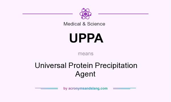 What does UPPA mean? It stands for Universal Protein Precipitation Agent