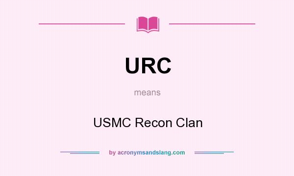 What does URC mean? It stands for USMC Recon Clan
