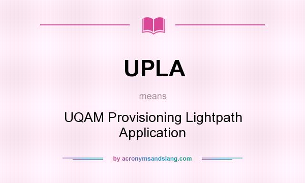 What does UPLA mean? It stands for UQAM Provisioning Lightpath Application