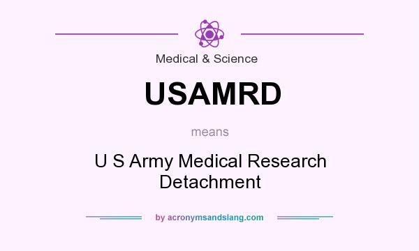 What does USAMRD mean? It stands for U S Army Medical Research Detachment