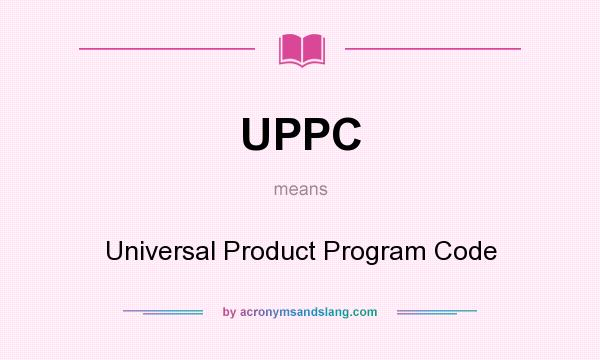 What does UPPC mean? It stands for Universal Product Program Code