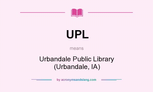 What does UPL mean? It stands for Urbandale Public Library (Urbandale, IA)