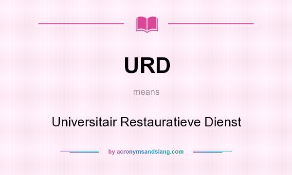 What does URD mean? It stands for Universitair Restauratieve Dienst