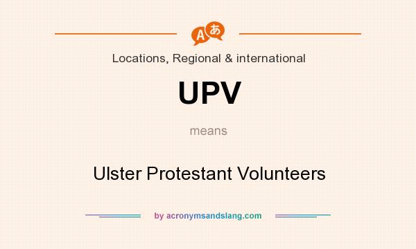 What does UPV mean? It stands for Ulster Protestant Volunteers