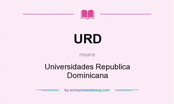 What does URD mean? It stands for Universidades Republica Dominicana