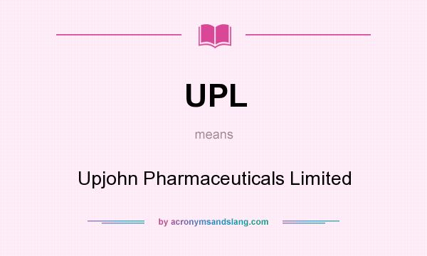 What does UPL mean? It stands for Upjohn Pharmaceuticals Limited