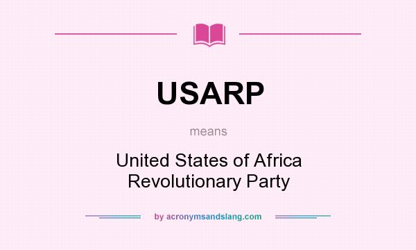 What does USARP mean? It stands for United States of Africa Revolutionary Party