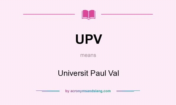 What does UPV mean? It stands for Universit Paul Val