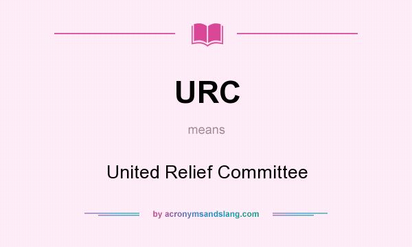 What does URC mean? It stands for United Relief Committee