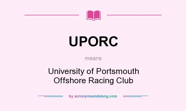 What does UPORC mean? It stands for University of Portsmouth Offshore Racing Club