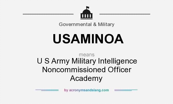 What does USAMINOA mean? It stands for U S Army Military Intelligence Noncommissioned Officer Academy