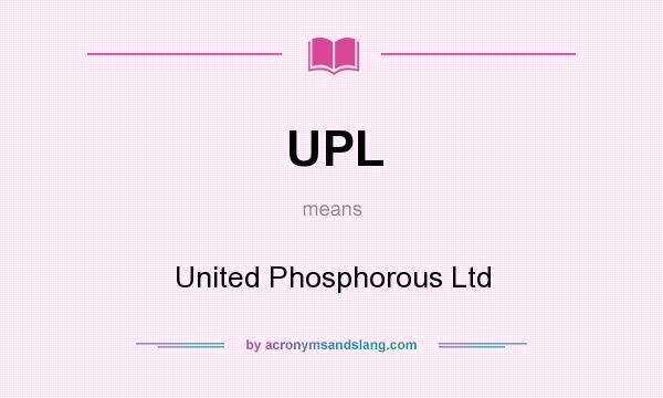 What does UPL mean? It stands for United Phosphorous Ltd