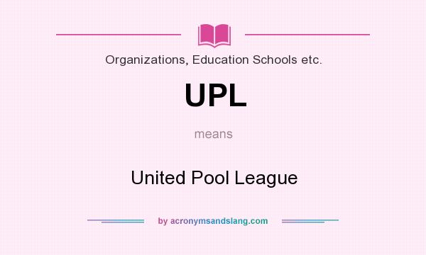 What does UPL mean? It stands for United Pool League