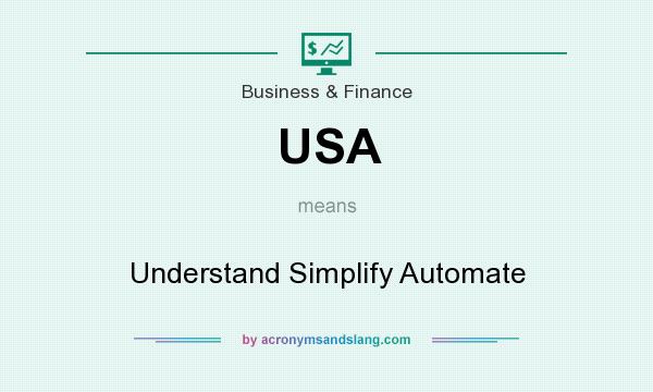 What does USA mean? It stands for Understand Simplify Automate