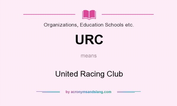 What does URC mean? It stands for United Racing Club