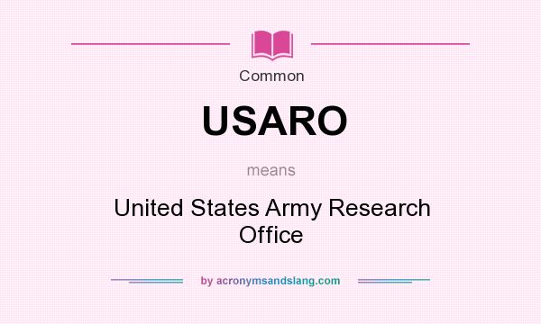 What does USARO mean? It stands for United States Army Research Office