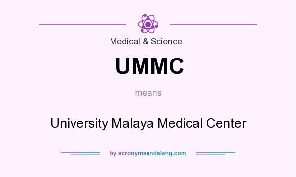What does UMMC mean? It stands for University Malaya Medical Center