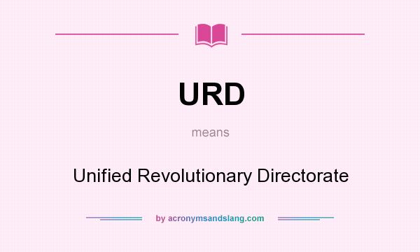 What does URD mean? It stands for Unified Revolutionary Directorate