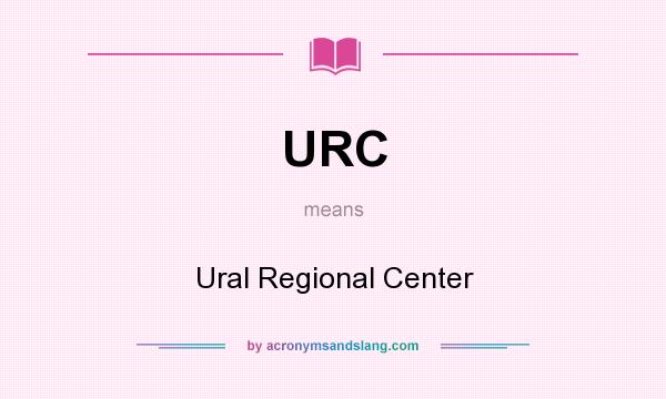 What does URC mean? It stands for Ural Regional Center