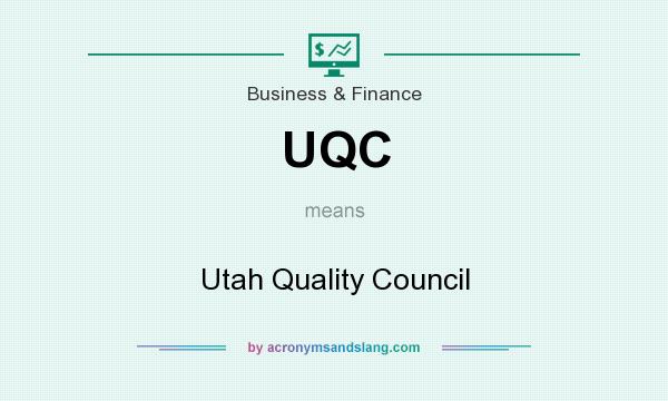 What does UQC mean? It stands for Utah Quality Council