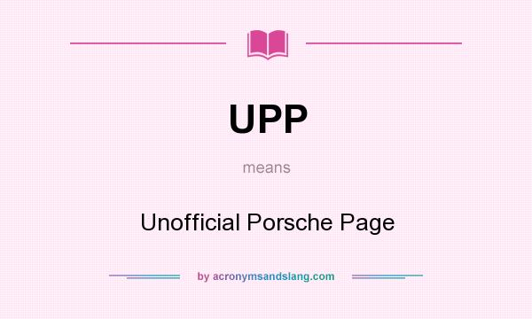 What does UPP mean? It stands for Unofficial Porsche Page