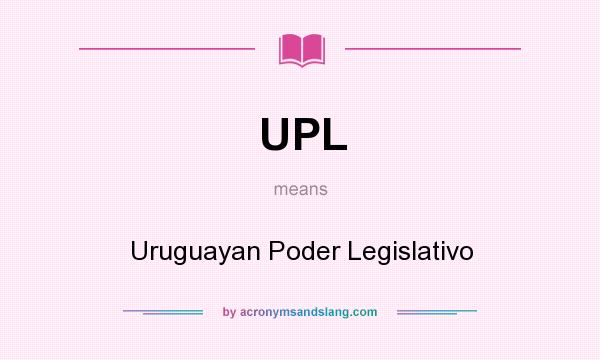 What does UPL mean? It stands for Uruguayan Poder Legislativo