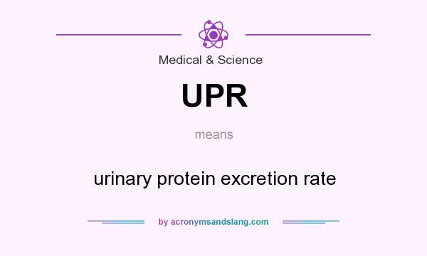 What does UPR mean? It stands for urinary protein excretion rate