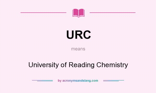 What does URC mean? It stands for University of Reading Chemistry