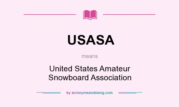 What does USASA mean? It stands for United States Amateur Snowboard Association