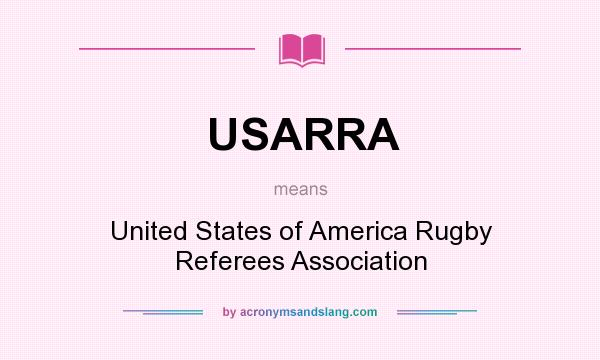 What does USARRA mean? It stands for United States of America Rugby Referees Association
