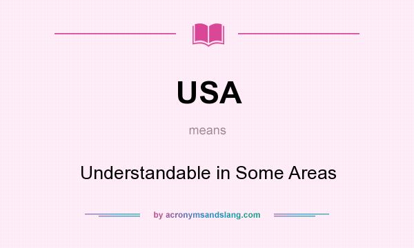 What does USA mean? It stands for Understandable in Some Areas