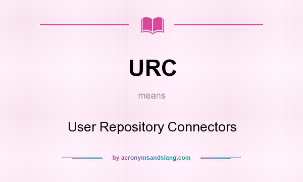 What does URC mean? It stands for User Repository Connectors