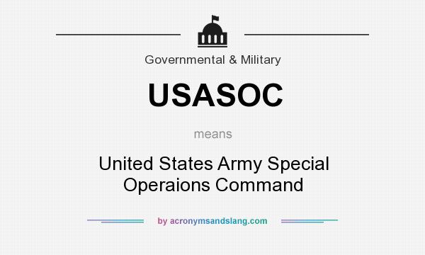 What does USASOC mean? It stands for United States Army Special Operaions Command