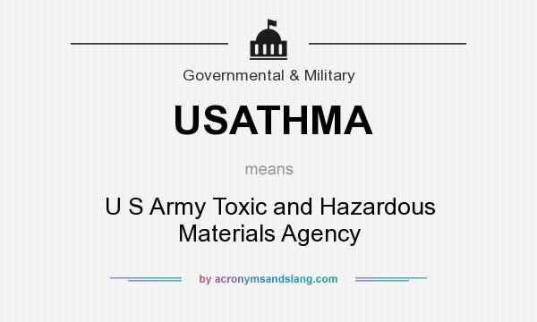 What does USATHMA mean? It stands for U S Army Toxic and Hazardous Materials Agency