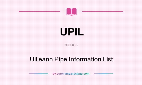 What does UPIL mean? It stands for Uilleann Pipe Information List