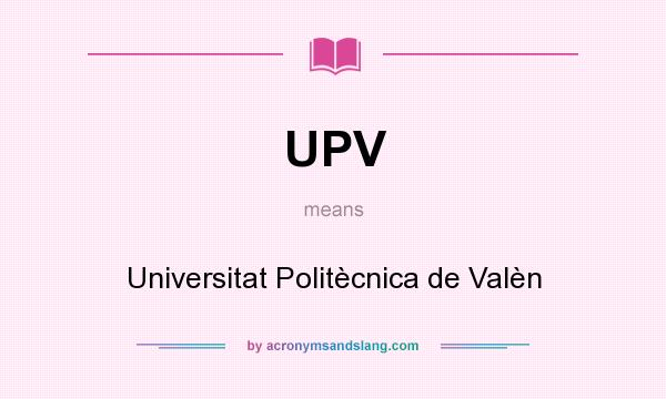 What does UPV mean? It stands for Universitat Politècnica de Valèn
