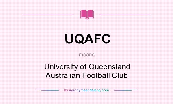 What does UQAFC mean? It stands for University of Queensland Australian Football Club