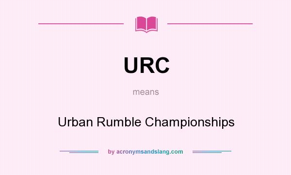 What does URC mean? It stands for Urban Rumble Championships