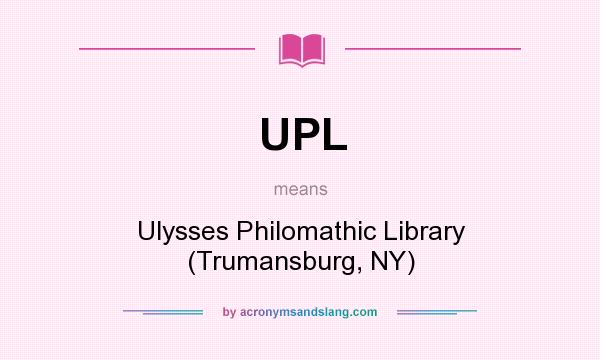 What does UPL mean? It stands for Ulysses Philomathic Library (Trumansburg, NY)