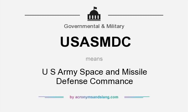 What does USASMDC mean? It stands for U S Army Space and Missile Defense Commance