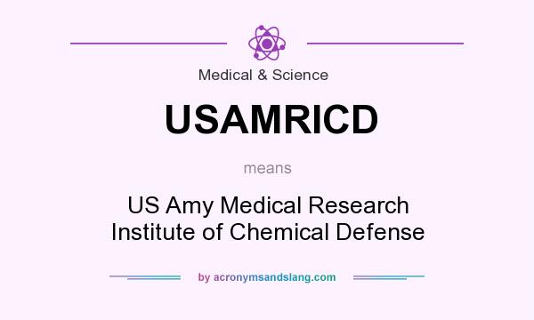 What does USAMRICD mean? It stands for US Amy Medical Research Institute of Chemical Defense