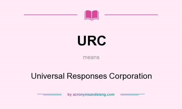 What does URC mean? It stands for Universal Responses Corporation