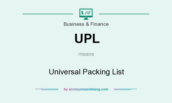 What does UPL mean? It stands for Universal Packing List