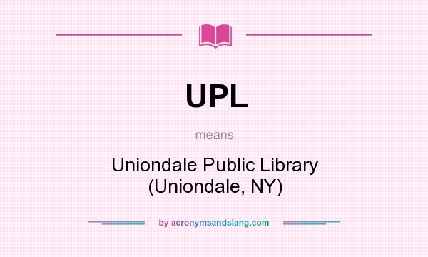 What does UPL mean? It stands for Uniondale Public Library (Uniondale, NY)