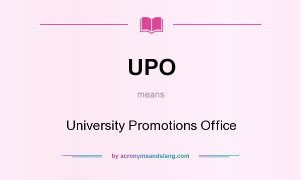 What does UPO mean? It stands for University Promotions Office