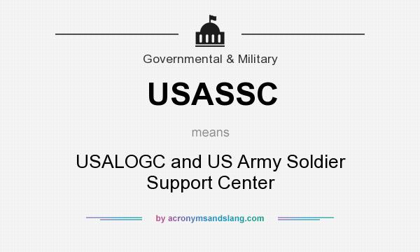 What does USASSC mean? It stands for USALOGC and US Army Soldier Support Center