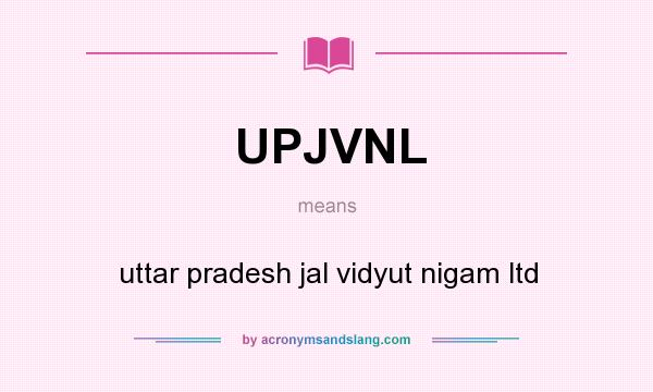 What does UPJVNL mean? It stands for uttar pradesh jal vidyut nigam ltd
