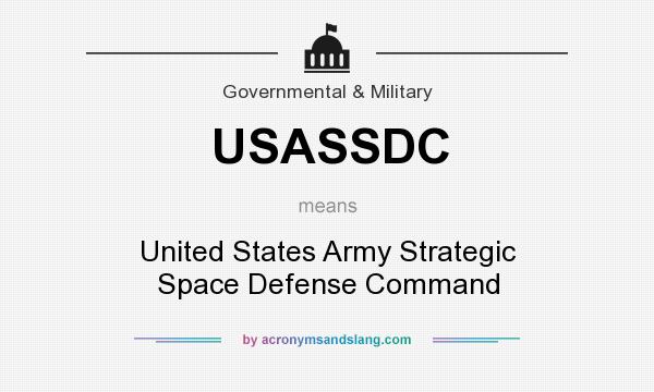 What does USASSDC mean? It stands for United States Army Strategic Space Defense Command