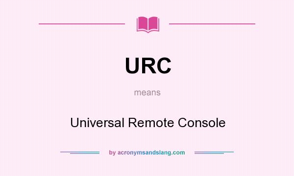 What does URC mean? It stands for Universal Remote Console